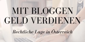 Beitragsbild des Blogbeitrags Mit bloggen Geld verdienen- wie ist das rechtlich in Österreich geregelt?