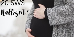 Beitragsbild des Blogbeitrags 20 SWS schwanger: Halbzeit! | Hoppla, wo ist die Zeit hin? 