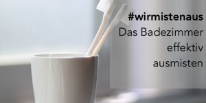Beitragsbild des Blogbeitrags Das Badezimmer ausmisten | Tipps & Tricks + Wochenaufgabe