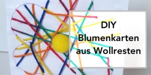 Beitragsbild des Blogbeitrags Basteln mit Kindern | Blumenkarten nähen aus Wollresten