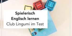 Beitragsbild des Blogbeitrags Wie Kinder spielerisch Englisch lernen und Spaß dabei haben | Tipp: Englisch Lernen mit Club Lingumi + Gewinnspiel
