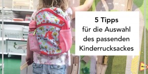 Beitragsbild des Blogbeitrags 5 Tipps für den Kinderrucksack Kauf | Wir tragen jetzt einen Rucksack von Sigikid | +Gewinnspiel