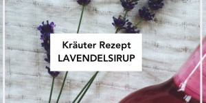 Beitragsbild des Blogbeitrags Lavendelsirup Rezept | Leckeren Lavendelsirup mit wenig Aufwand selber machen 