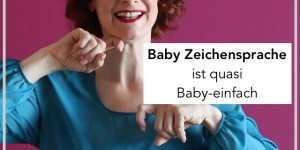 Beitragsbild des Blogbeitrags Zeichensprache ist babyeinfach | Koko von TinyTalk erklärt euch, wie ihr Baby Zeichensprache lernen könnt. 