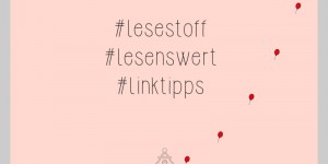 Beitragsbild des Blogbeitrags Lesestoff ::: Meine lesenswerten Lieblingslinks im Jänner 