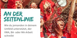 Beitragsbild des Blogbeitrags An der Seitenlinie: Wie du jemanden in deinem Umfeld unterstützt, der VWA, BA- oder MA-Arbeit schreibt