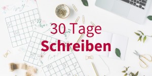 Beitragsbild des Blogbeitrags 30 Tage Schreiben: 30 Ideen für dein 30-Tage-Schreibprojekt 