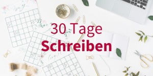 Beitragsbild des Blogbeitrags 30 Tage Schreiben: 30 Ideen für dein 30-Tage-Schreibprojekt