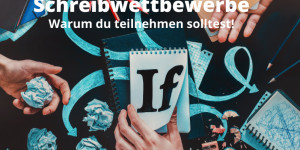 Beitragsbild des Blogbeitrags Schreibwettbewerbe – warum du teilnehmen solltest! 