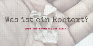 Beitragsbild des Blogbeitrags Was ist ein Rohtext? 