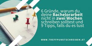 Beitragsbild des Blogbeitrags 6 Gründe, warum du deine Bachelorarbeit nicht in zwei Wochen schreiben solltest und 9 Tipps, falls du es tust 