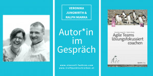 Beitragsbild des Blogbeitrags Autor*innen im Gespräch 12: Veronika Jungwirth & Ralph Miarka (“Agile Teams lösungsfokussiert coachen”) 