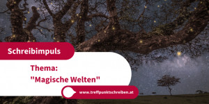 Beitragsbild des Blogbeitrags Schreibimpuls – Magische Welten