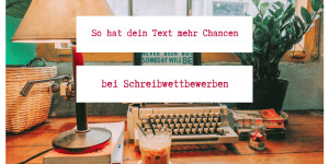 Beitragsbild des Blogbeitrags WORTGEWANDT Sammelfeedback: So hat dein Text mehr Chancen bei Schreibwettbewerben 