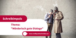 Beitragsbild des Blogbeitrags Schreibimpuls – Mörderisch gute Dialoge (Kürzestkrimi)