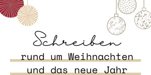 Beitragsbild des Blogbeitrags Schreiben rund um Weihnachten und das neue Jahr