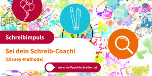 Beitragsbild des Blogbeitrags Schreibimpuls – Sei dein Schreib-Coach! Nutze die Disney-Methode, um deinen Schreibprozess zu verbessern.