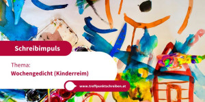 Beitragsbild des Blogbeitrags Schreibimpuls – Wochengedicht (Kinderreim) 