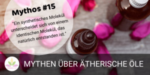 Beitragsbild des Blogbeitrags ÄÖ-MYTHOS #15: EIN SYNTHETISCHES DUFTMOLEKÜL UNTERSCHEIDET SICH VON EINEM IDENTISCHEN NATÜRLICH ENTSTANDENEN DUFTMOLEKÜL 