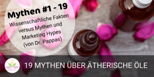 Beitragsbild des Blogbeitrags 19 MYTHEN ÜBER ÄTHERISCHE ÖLE: WISSENSCHAFTLICHE FAKTEN VERSUS MYTHEN UND MARKETING-HYPES
