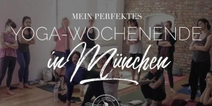 Beitragsbild des Blogbeitrags Mein perfektes Yoga-Wochenende in…München / Gärtnerplatzviertel