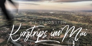 Beitragsbild des Blogbeitrags Meine schönsten Lieblingshotels für Kurztrips im Mai