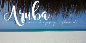 Beitragsbild des Blogbeitrags Aruba, Karibik – Die Suche nach dem Glück & dem schönsten Strand der Welt