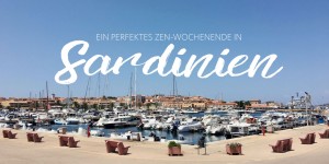 Beitragsbild des Blogbeitrags Sardinien, Italien – 8 Tipps für ein perfektes Zen-Wochenende 
