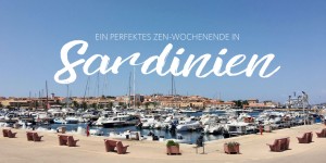 Beitragsbild des Blogbeitrags Sardinien, Italien – 8 Tipps für ein perfektes Zen-Wochenende