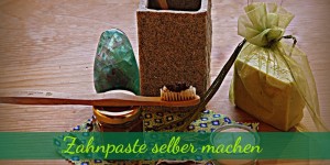 Beitragsbild des Blogbeitrags Gesunde Zahnpaste selber machen