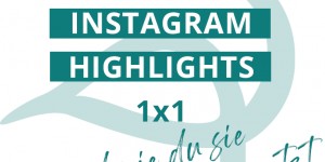 Beitragsbild des Blogbeitrags Dein schnelles Instagram Highlights 1×1