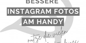 Beitragsbild des Blogbeitrags 3 Tipps für bessere Instagram Fotos am Handy
