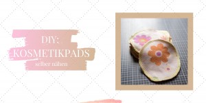 Beitragsbild des Blogbeitrags DIY: waschbare Kosmetikpads zum selbermachen