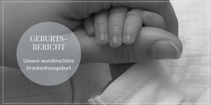 Beitragsbild des Blogbeitrags Geburtsbericht 