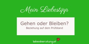 Beitragsbild des Blogbeitrags Gehen oder Bleiben? Beziehung auf dem Prüfstand!