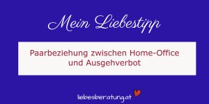 Beitragsbild des Blogbeitrags Paarbeziehung zwischen Home-Office und Ausgehverbot
