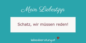 Beitragsbild des Blogbeitrags Schatz, wir müssen reden! 