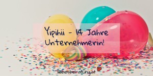 Beitragsbild des Blogbeitrags 14 Jahre Unternehmerin