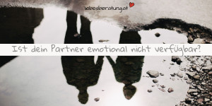 Beitragsbild des Blogbeitrags Ist dein Partner emotional nicht verfügbar?