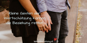 Beitragsbild des Blogbeitrags Wie die kleinen Gesten der Wertschätzung deine Beziehung retten
