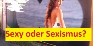 Beitragsbild des Blogbeitrags Fair Play: Der Unterschied zwischen Sexy und Sexismus