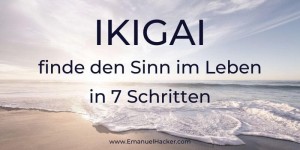 Beitragsbild des Blogbeitrags IKIGAI – Den Sinn des Lebens finden in 7 Schritten 