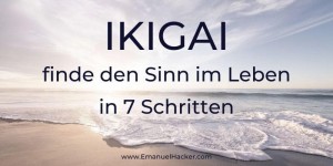 Beitragsbild des Blogbeitrags IKIGAI – Den Sinn des Lebens finden in 7 Schritten