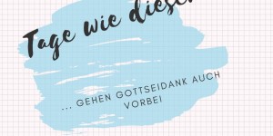 Beitragsbild des Blogbeitrags Tage wie dieser …