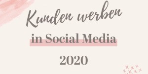 Beitragsbild des Blogbeitrags Kunden werben in Social Media 2020 