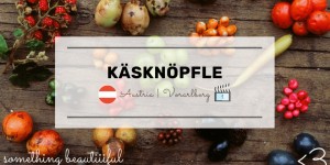 Beitragsbild des Blogbeitrags Käsknöpfle aus Vorarlberg