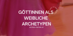 Beitragsbild des Blogbeitrags Göttinnen als weibliche Archetypen