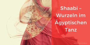 Beitragsbild des Blogbeitrags Shaabi – Wurzeln im Ägyptischen Tanz + 7 Musiktipps 
