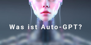 Beitragsbild des Blogbeitrags Die autonome KI-Revolution: Alles über Auto-GPT