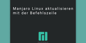 Beitragsbild des Blogbeitrags Mit der Befehlszeile Arch oder Manjaro Linux aktualisieren: Schnell und einfach 